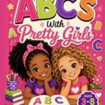 ABC’S With Pretty Girls