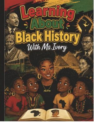 Learning About Black History With Ms.Ivory